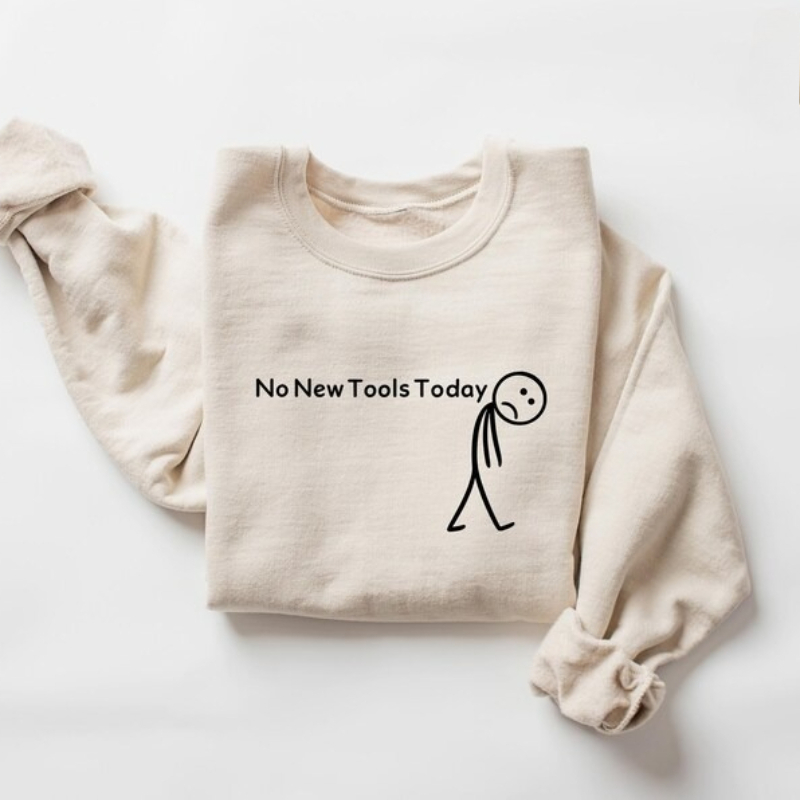 No New Tools Today Sweatshirt, – Office Of Tech Bewertung und Preis